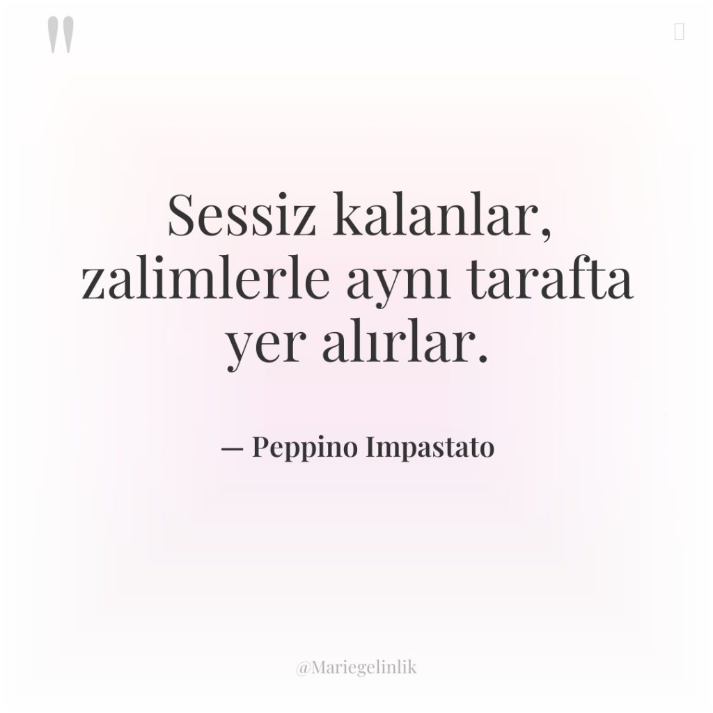 Sessiz kalanlar, zalimlerle aynı tarafta yer alırlar.