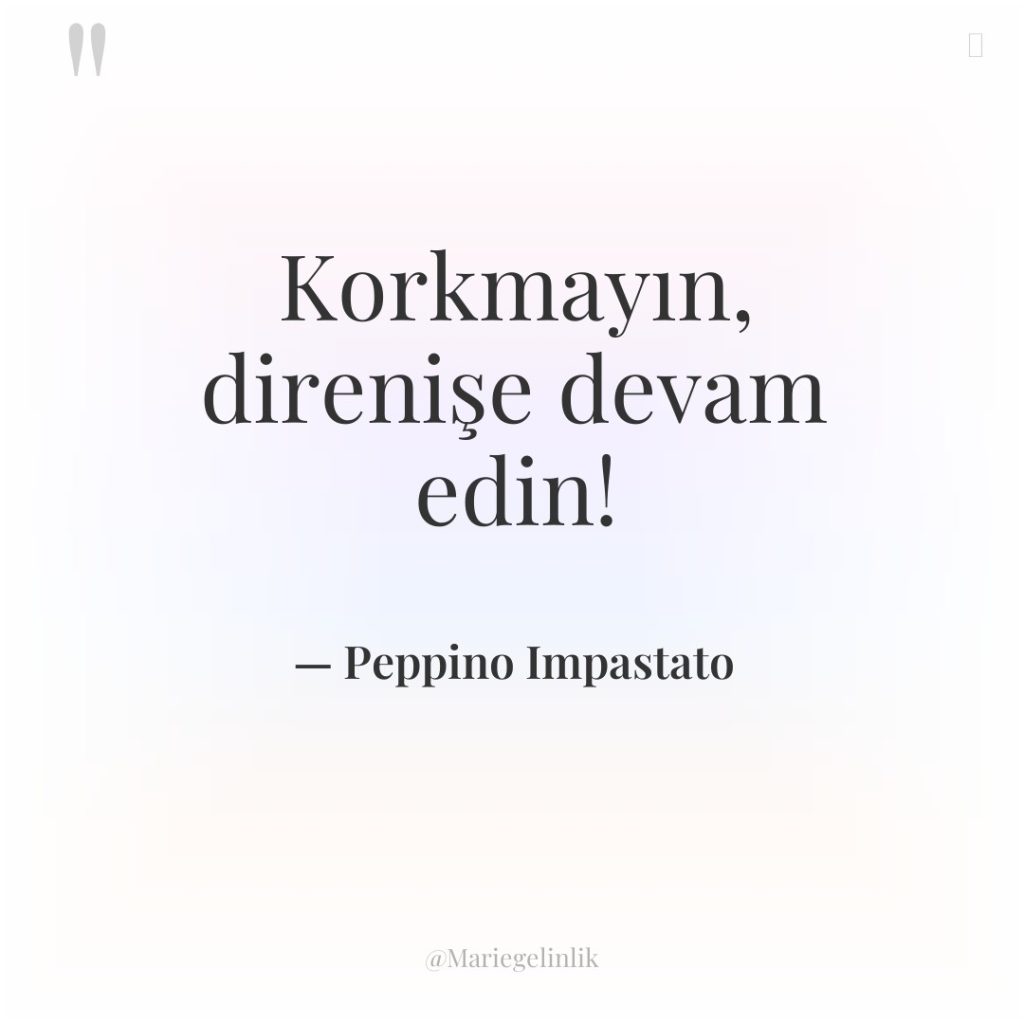 Korkmayın, direnişe devam edin!