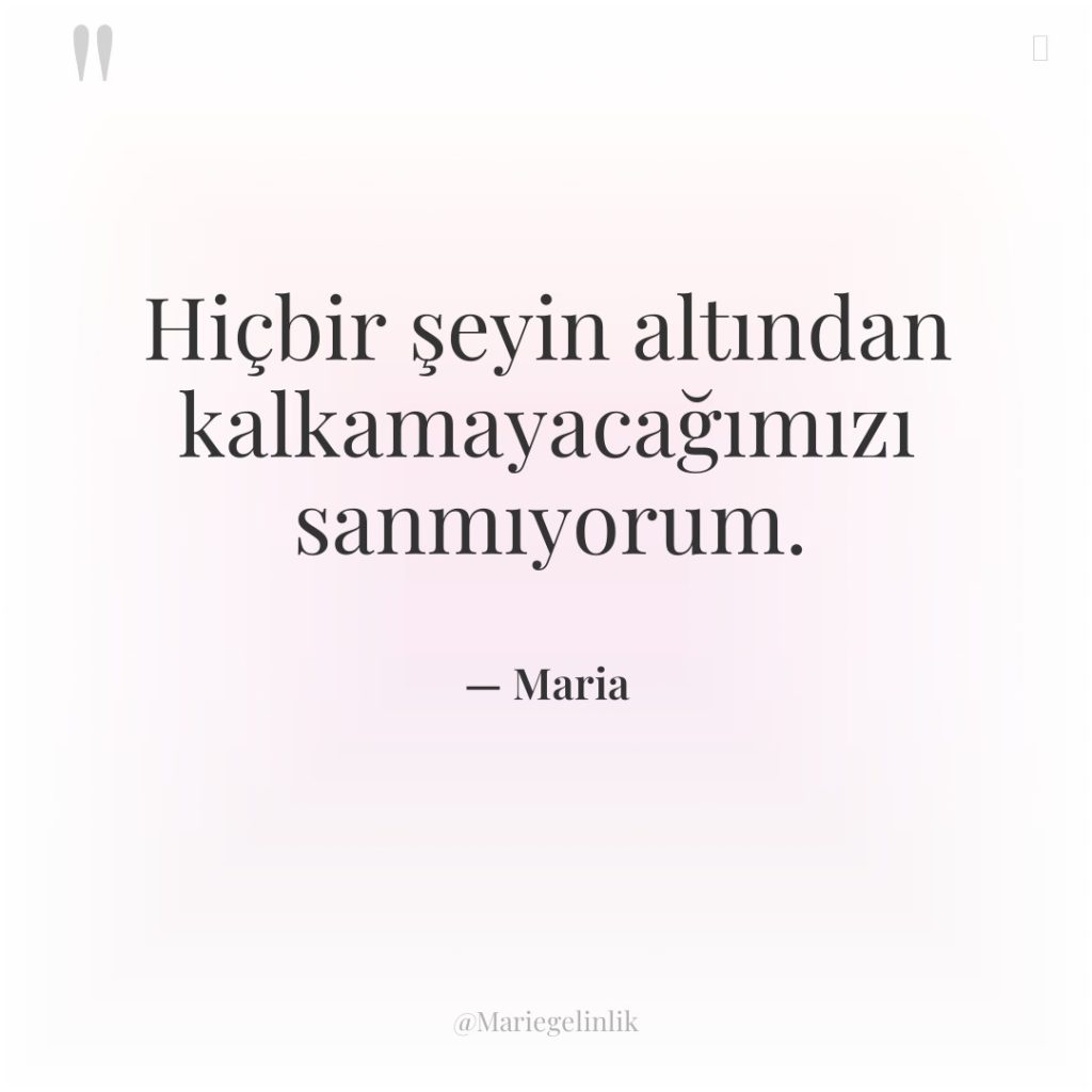 Hiçbir şeyin altından kalkamayacağımızı sanmıyorum.