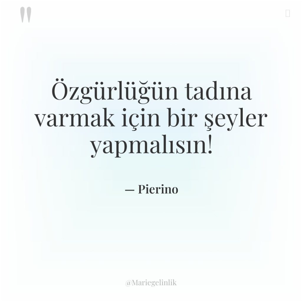 Özgürlüğün tadına varmak için bir şeyler yapmalısın!