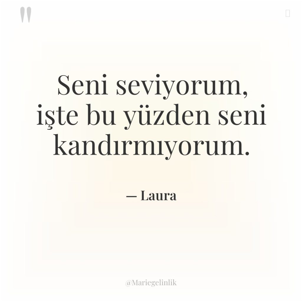 Seni seviyorum, işte bu yüzden seni kandırmıyorum.