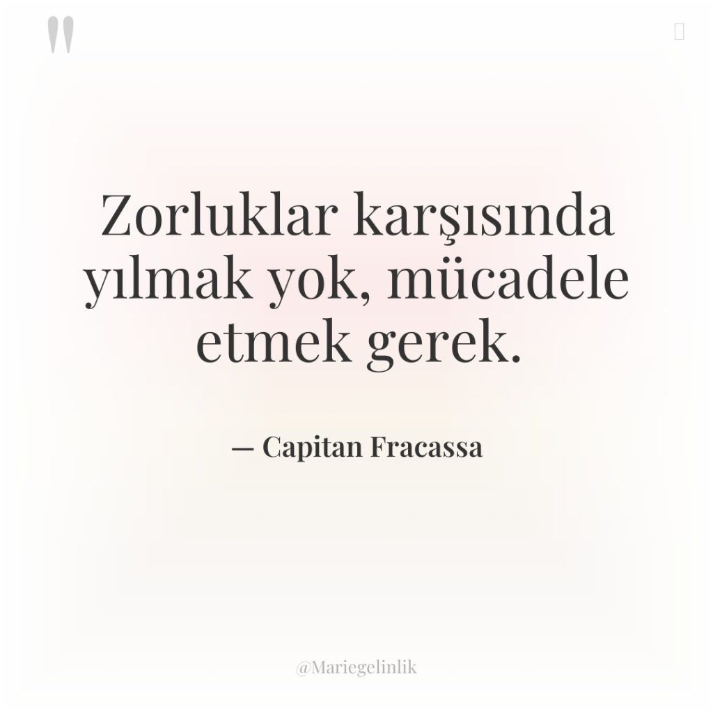 Zorluklar karşısında yılmak yok, mücadele etmek gerek.
