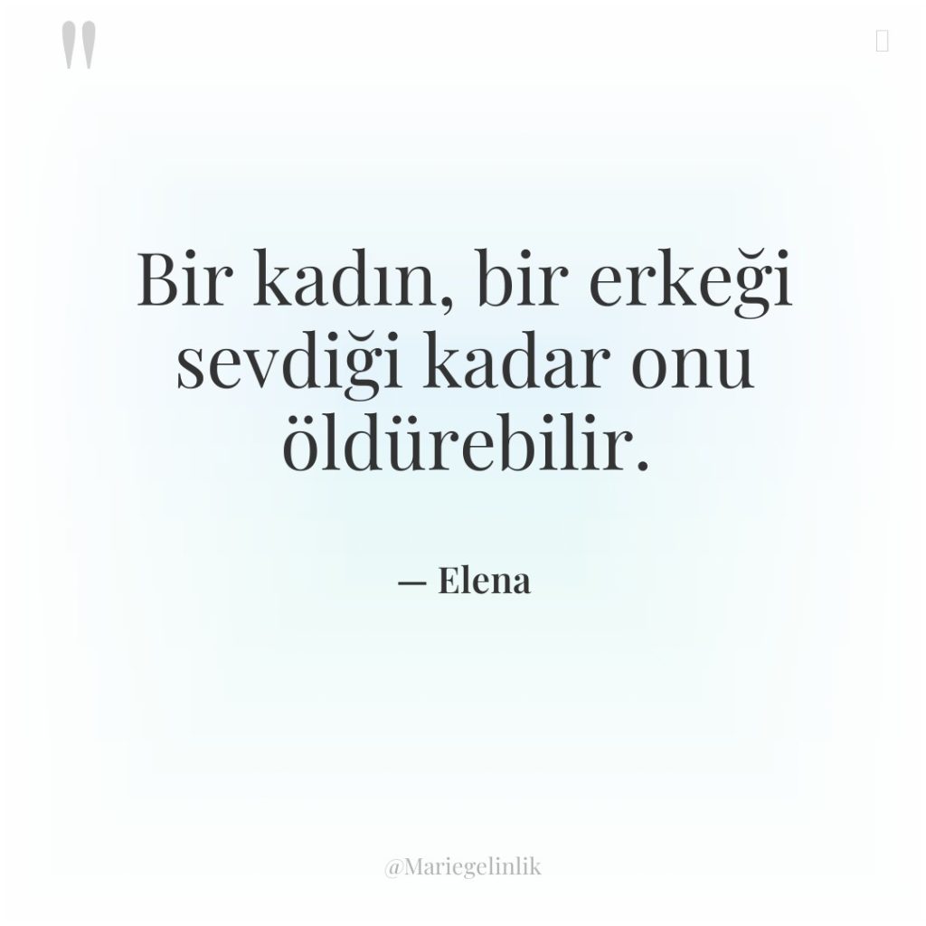 Bir kadın, bir erkeği sevdiği kadar onu öldürebilir.