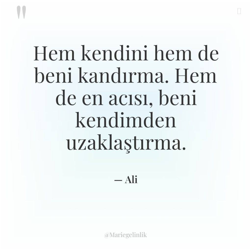 Hem kendini hem de beni kandırma. Hem de en acısı,…