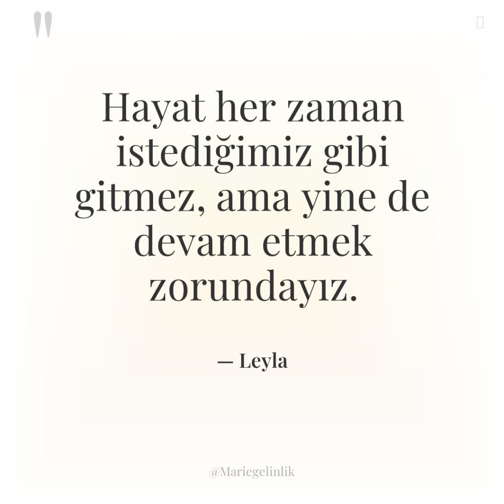 Hayat her zaman istediğimiz gibi gitmez, ama yine de devam…