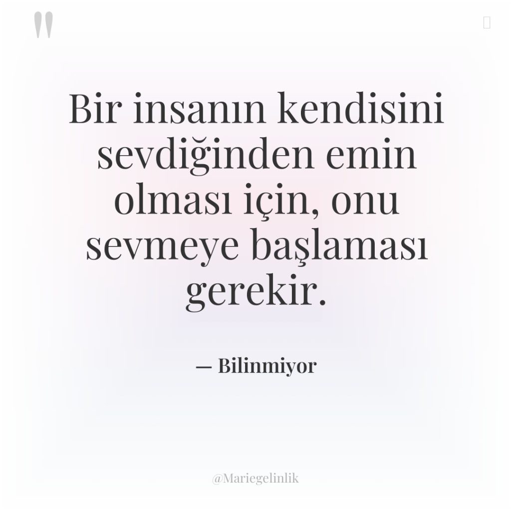 Bir insanın kendisini sevdiğinden emin olması için, onu sevmeye başlaması…