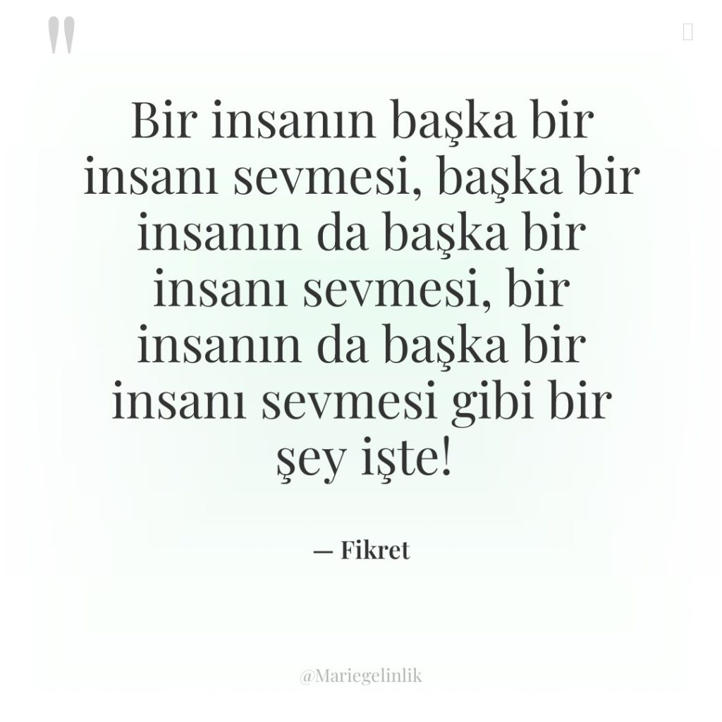 Bir insanın başka bir insanı sevmesi, başka bir insanın da…