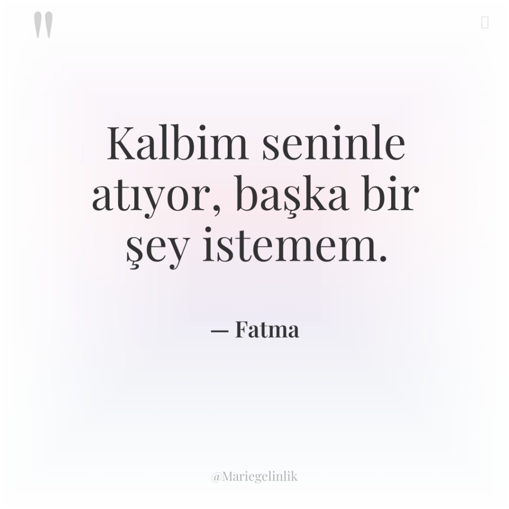 Kalbim seninle atıyor, başka bir şey istemem.