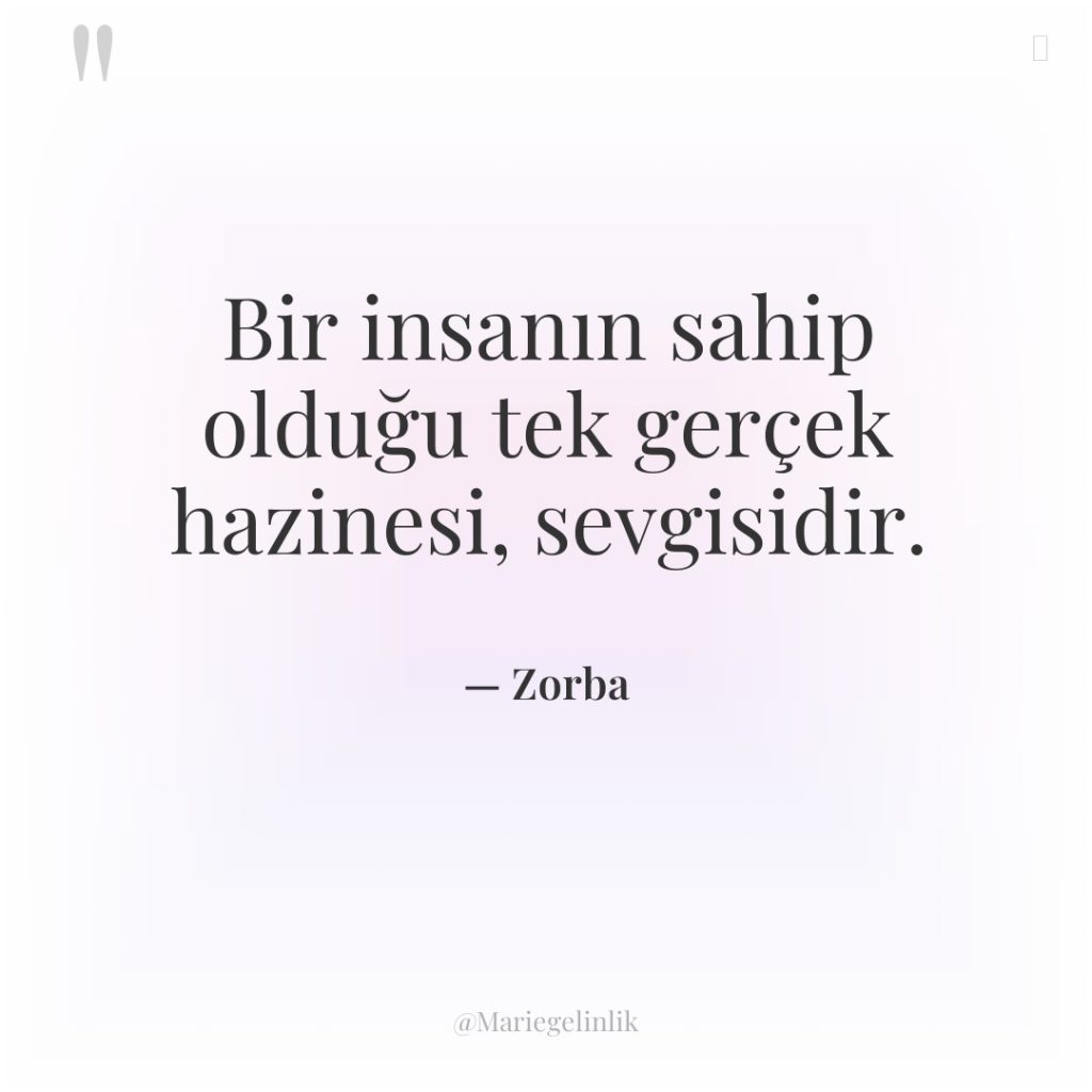 Bir insanın sahip olduğu tek gerçek hazinesi, sevgisidir.