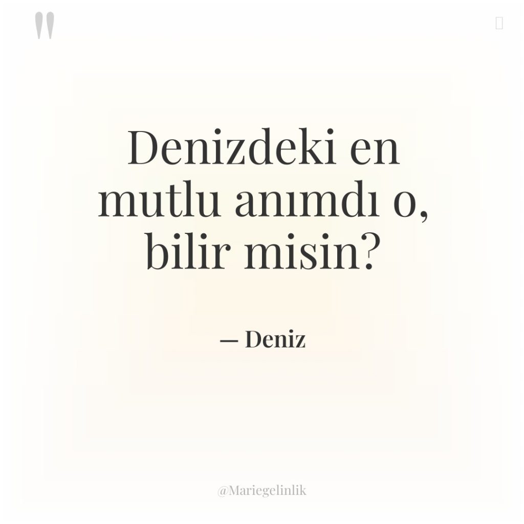 Denizdeki en mutlu anımdı o, bilir misin?