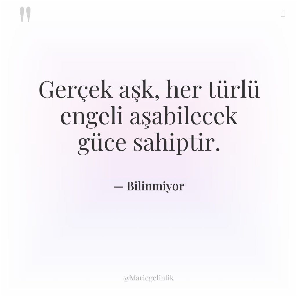 Gerçek aşk, her türlü engeli aşabilecek güce sahiptir.