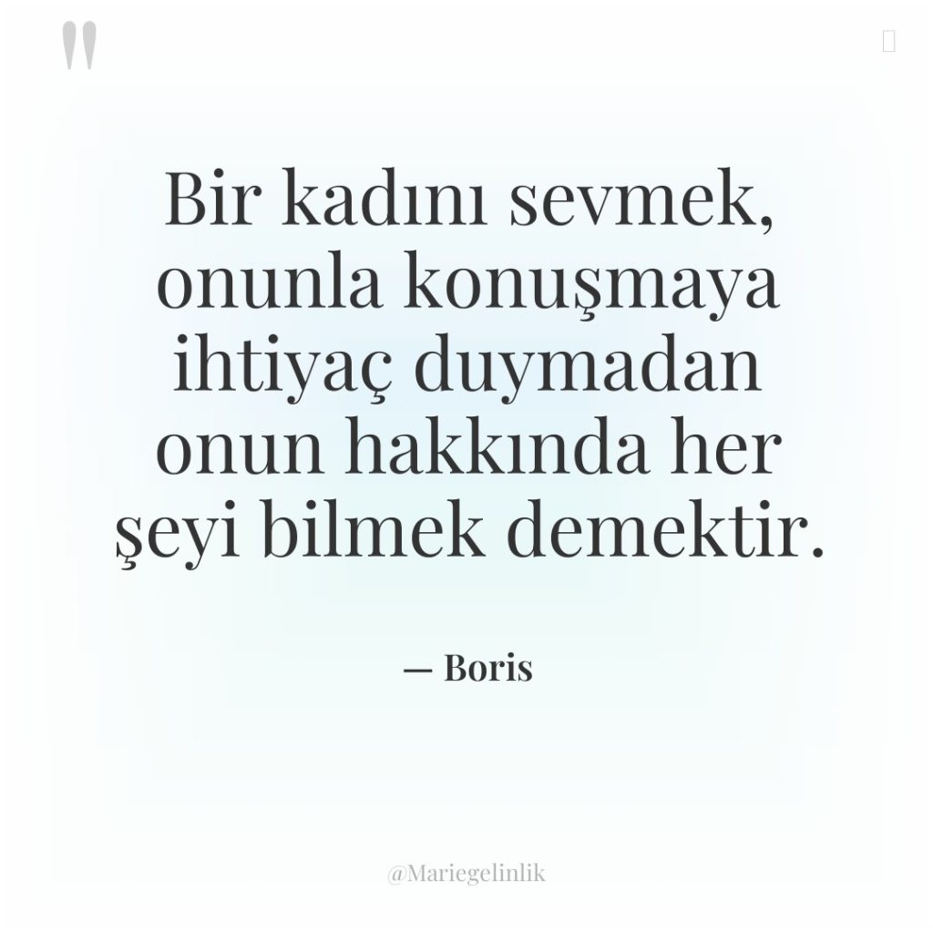 Bir kadını sevmek, onunla konuşmaya ihtiyaç duymadan onun hakkında her…