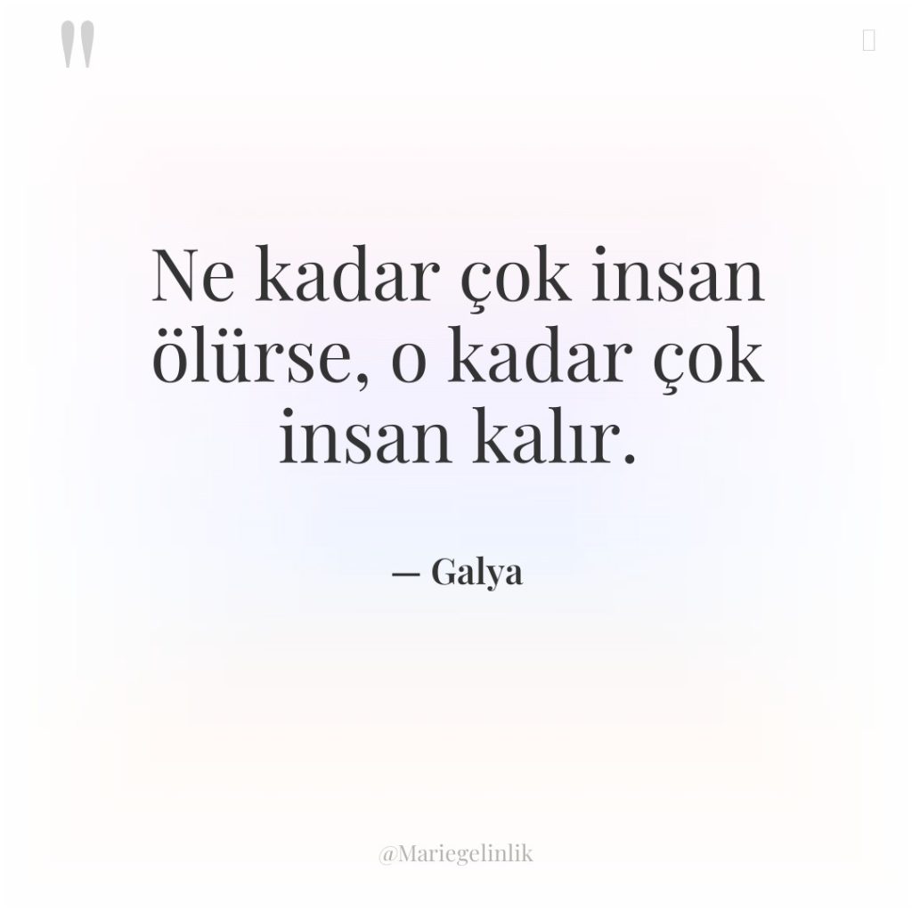 Ne kadar çok insan ölürse, o kadar çok insan kalır.