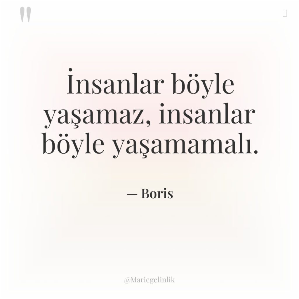 İnsanlar böyle yaşamaz, insanlar böyle yaşamamalı.