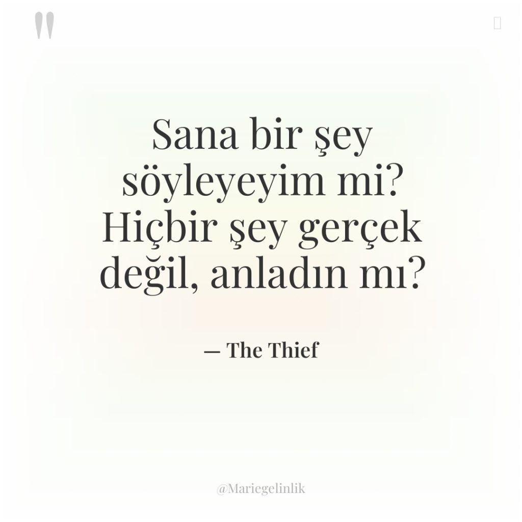 Sana bir şey söyleyeyim mi? Hiçbir şey gerçek değil, anladın…