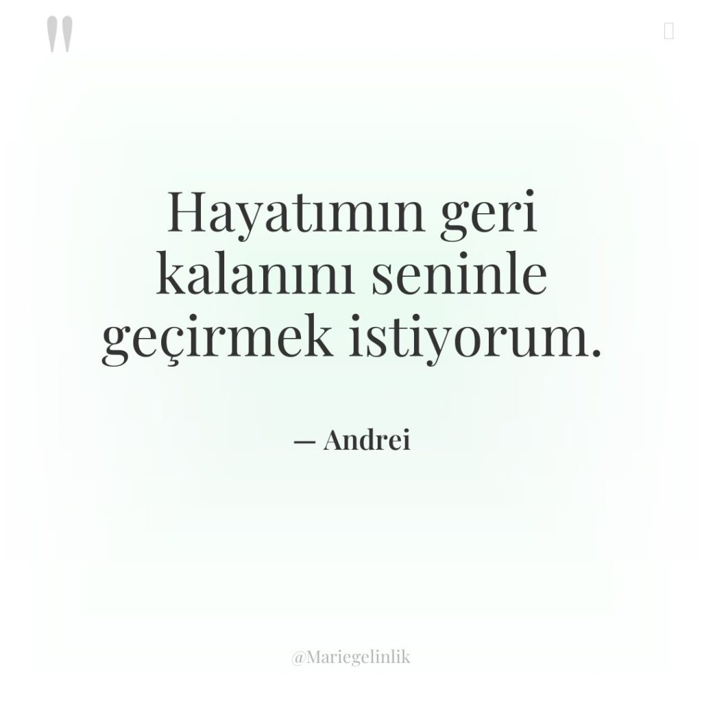 Hayatımın geri kalanını seninle geçirmek istiyorum.