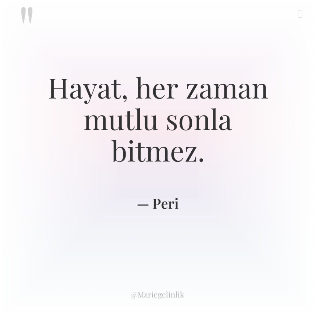 Hayat, her zaman mutlu sonla bitmez.