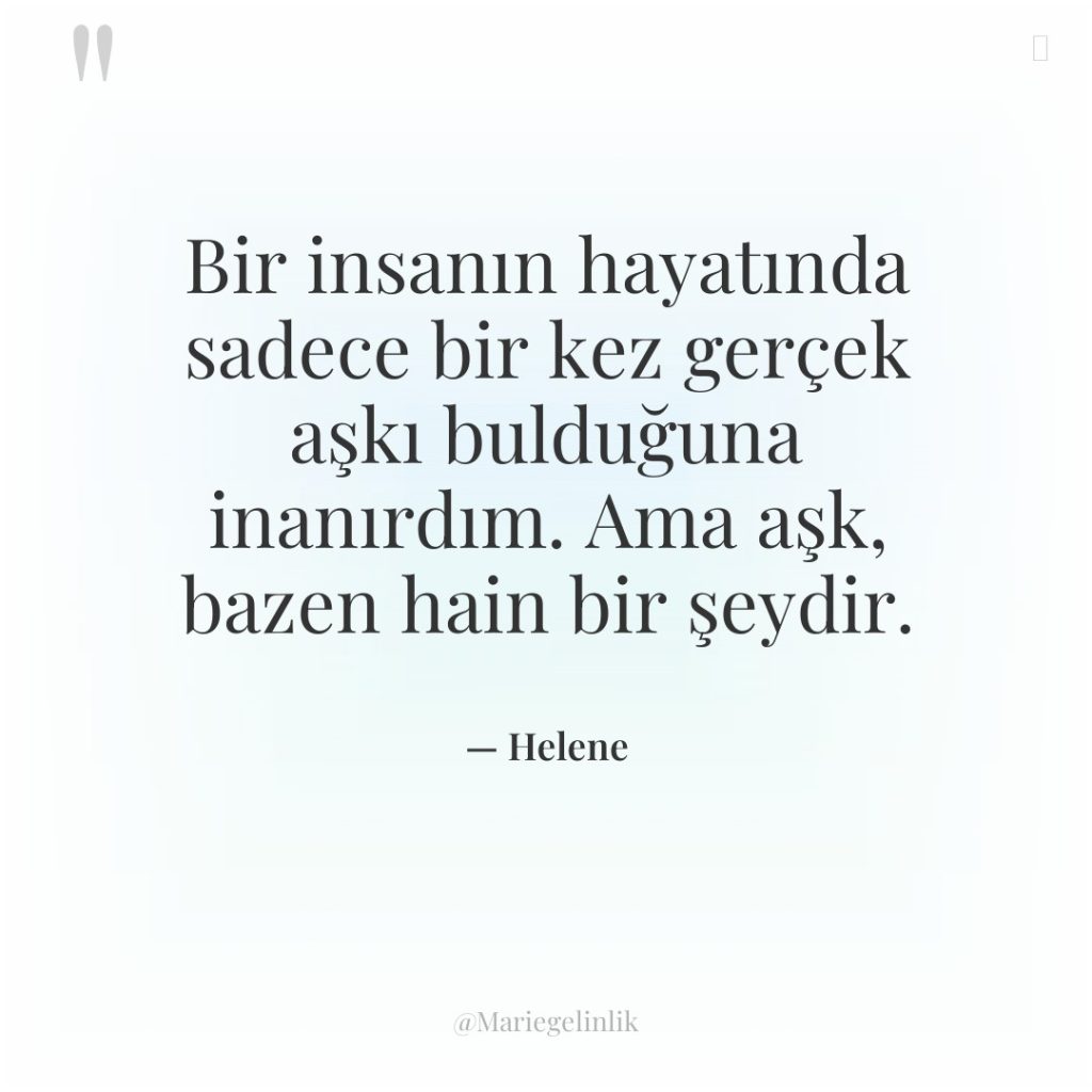 Bir insanın hayatında sadece bir kez gerçek aşkı bulduğuna inanırdım….