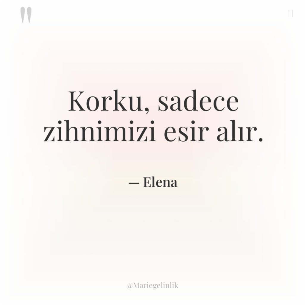 Korku, sadece zihnimizi esir alır.