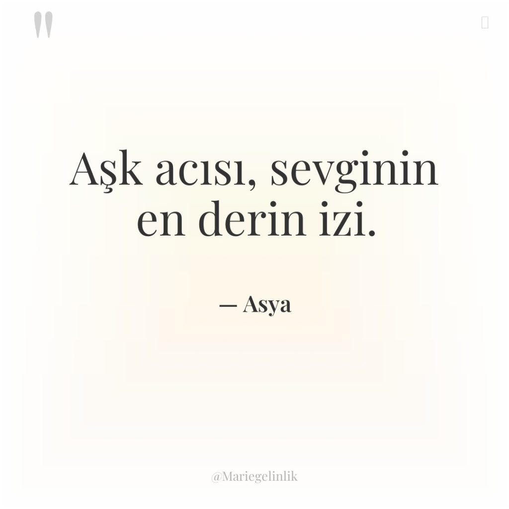 Aşk acısı, sevginin en derin izi.