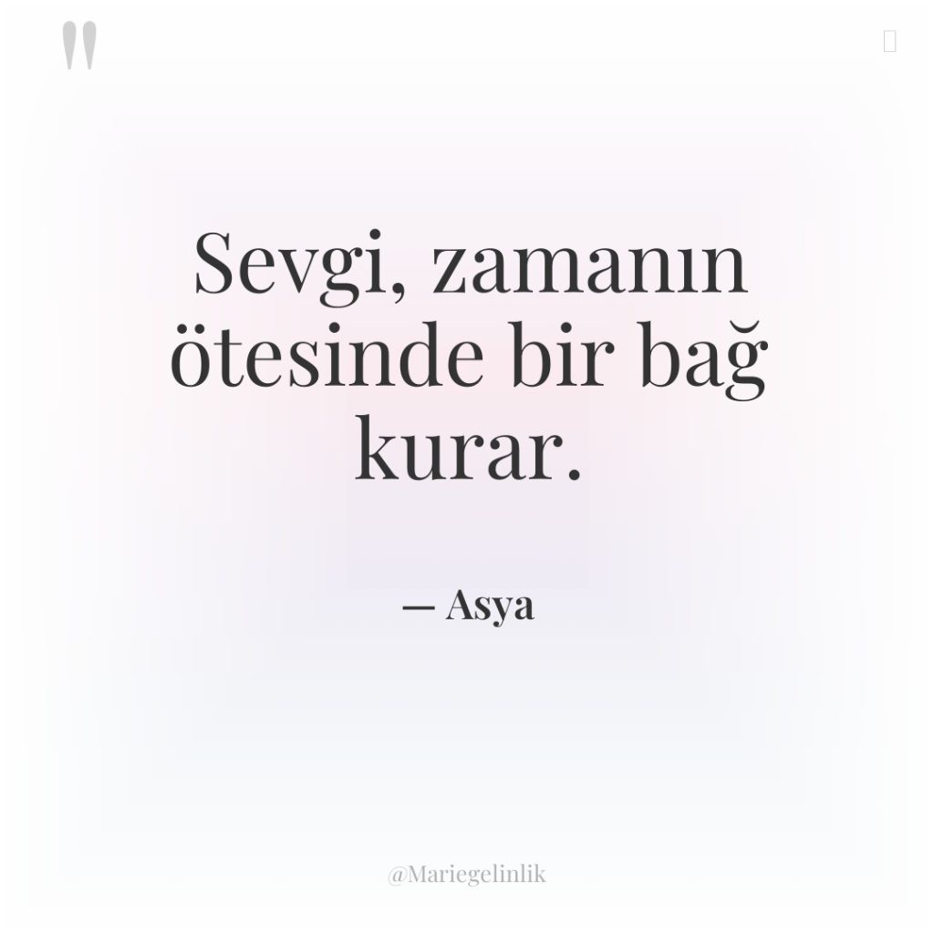 Sevgi, zamanın ötesinde bir bağ kurar.