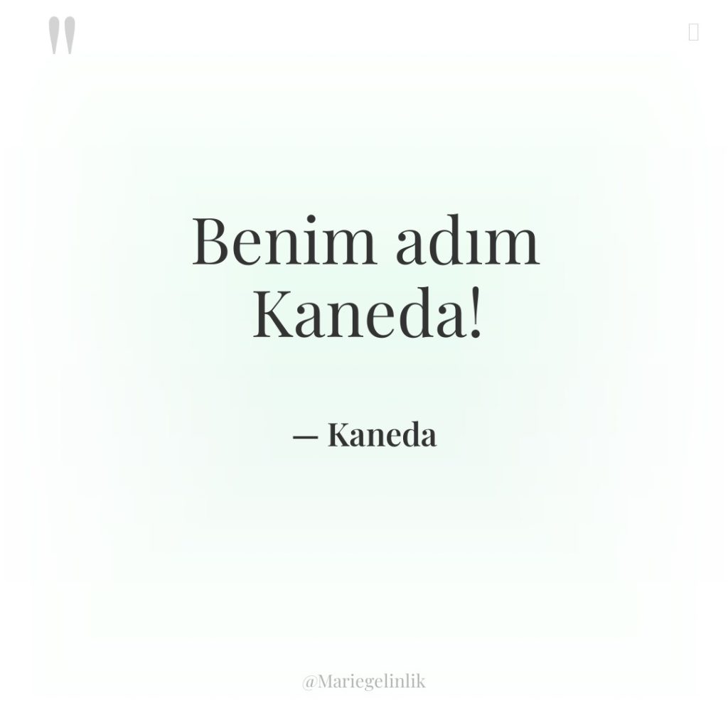 Benim adım Kaneda!