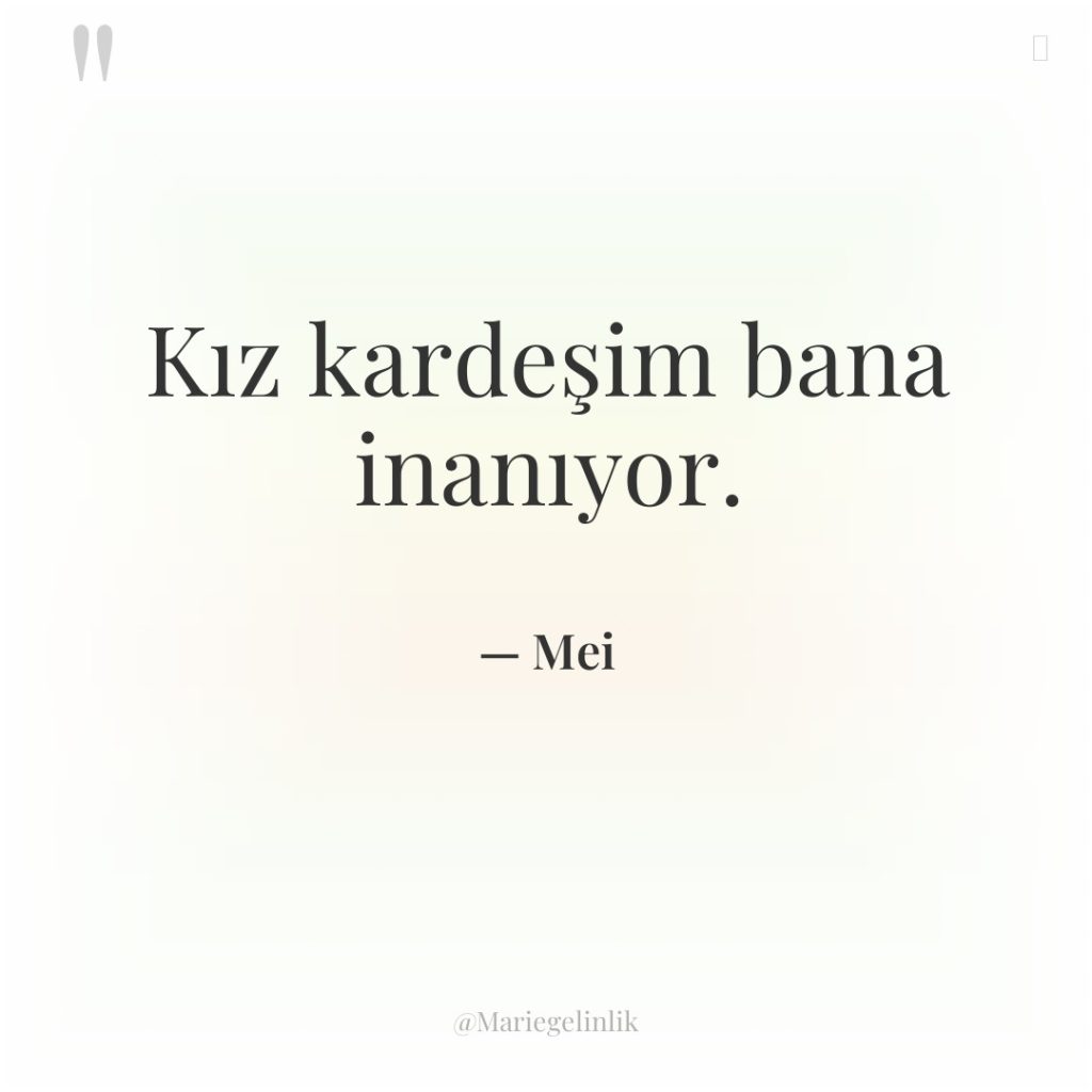 Kız kardeşim bana inanıyor.