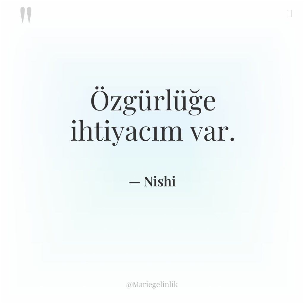 Özgürlüğe ihtiyacım var.