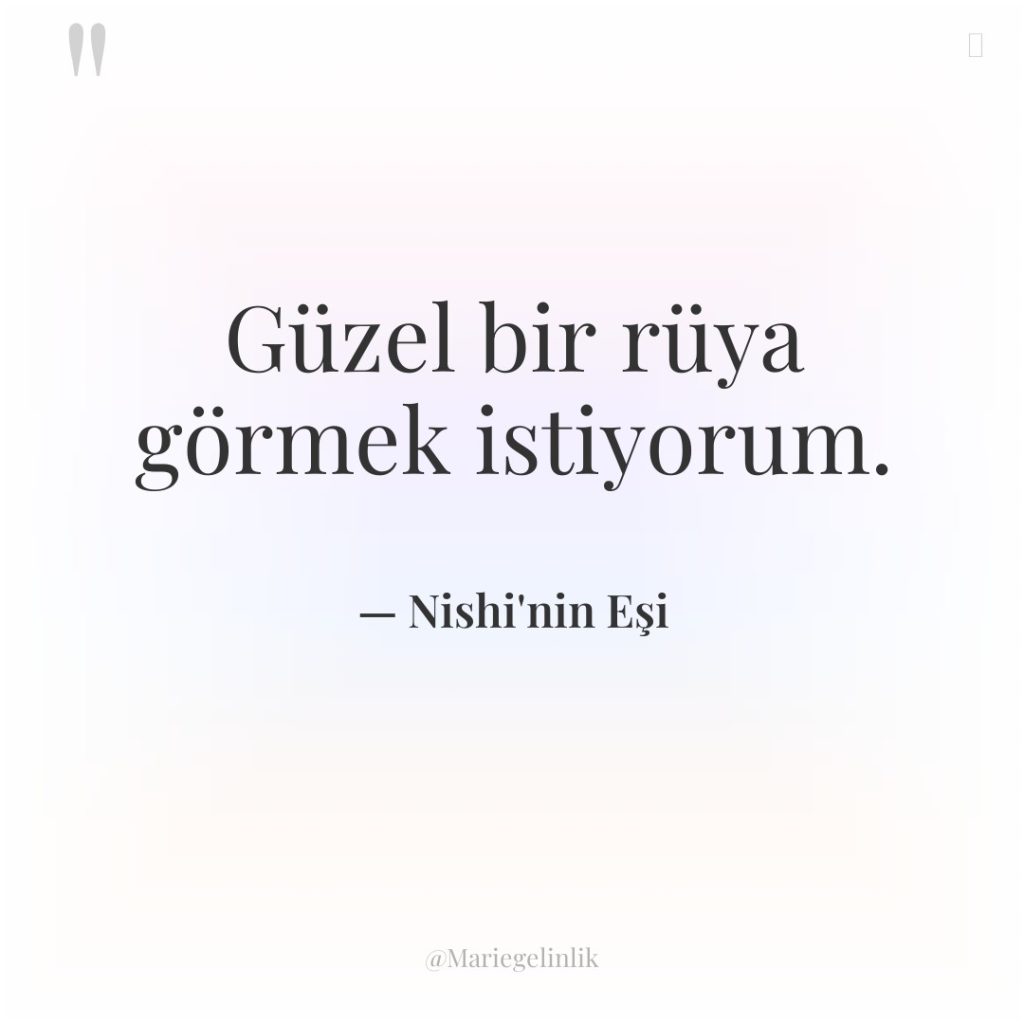 Güzel bir rüya görmek istiyorum.