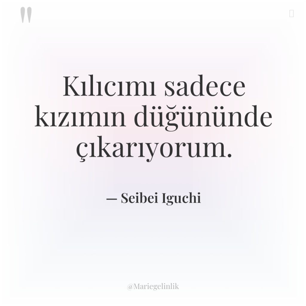 Kılıcımı sadece kızımın düğününde çıkarıyorum.