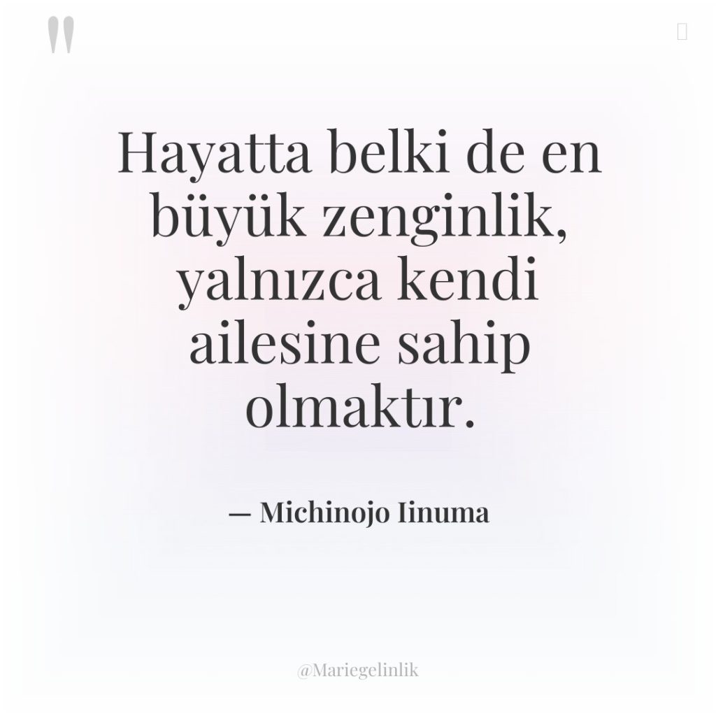 Hayatta belki de en büyük zenginlik, yalnızca kendi ailesine sahip…