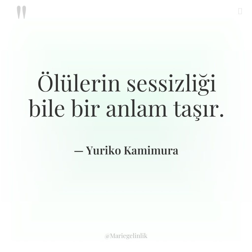 Ölülerin sessizliği bile bir anlam taşır.