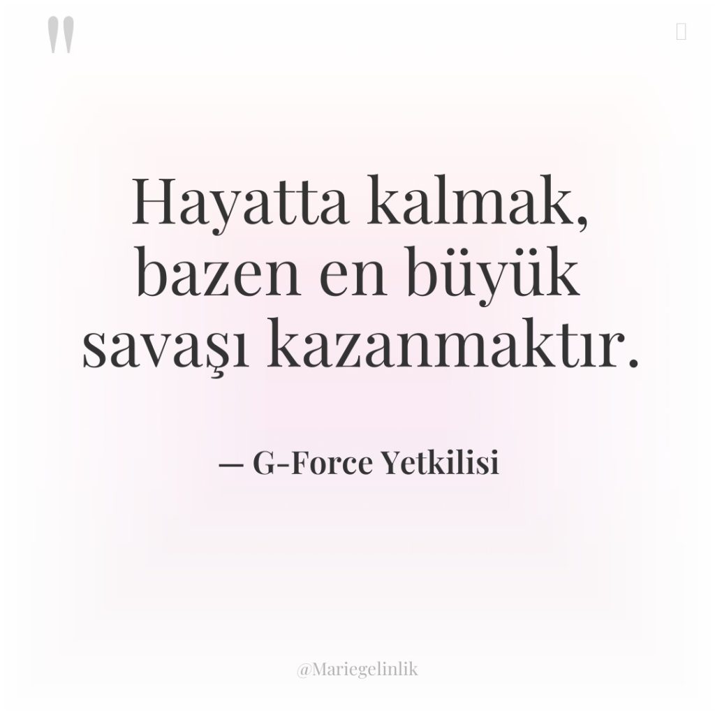 Hayatta kalmak, bazen en büyük savaşı kazanmaktır.