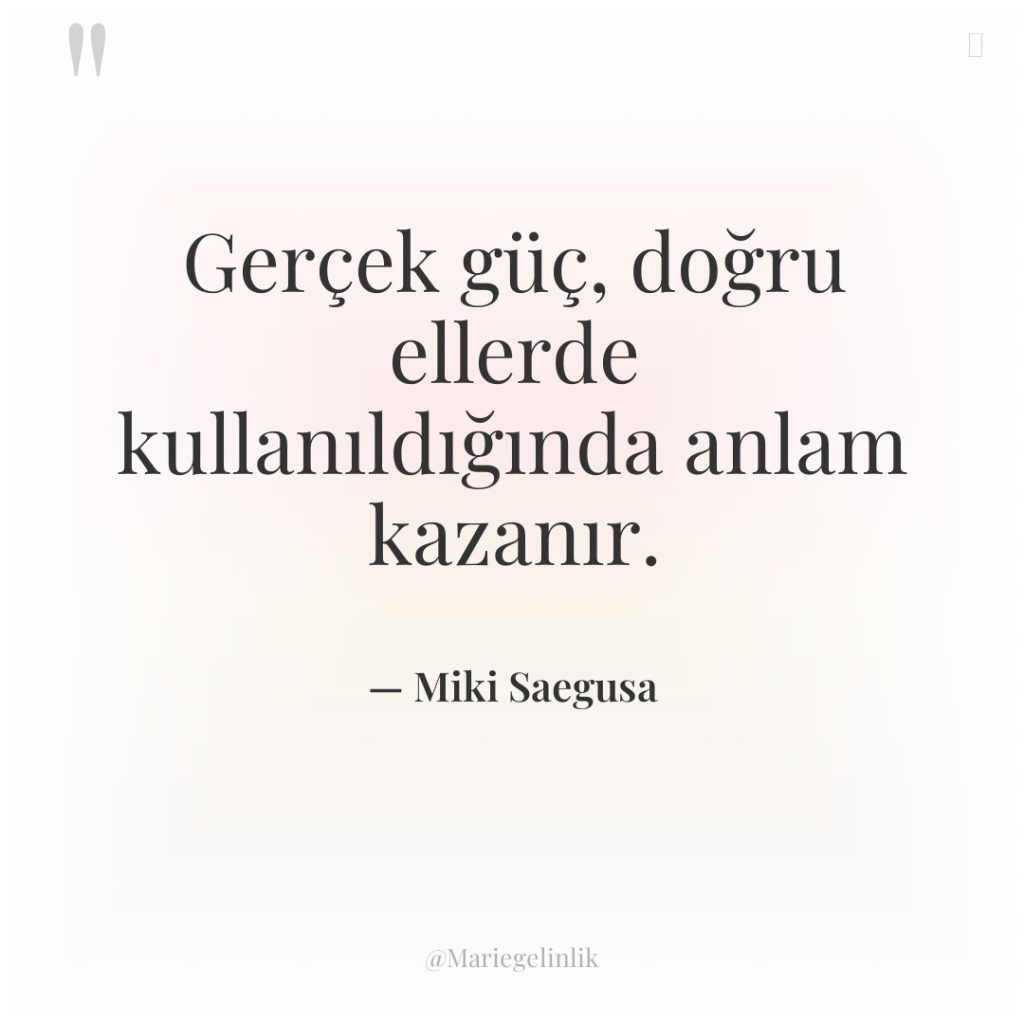 Gerçek güç, doğru ellerde kullanıldığında anlam kazanır.