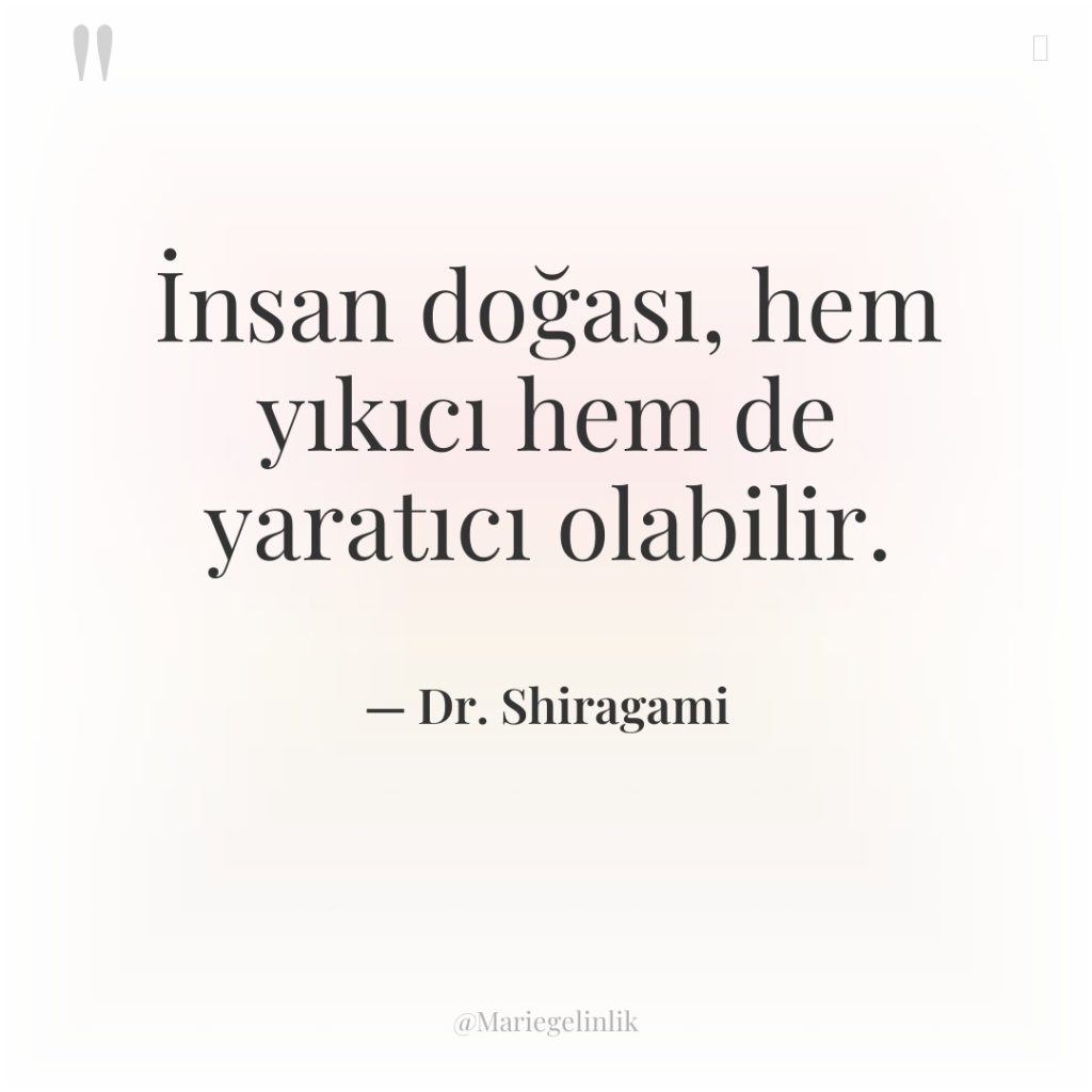 İnsan doğası, hem yıkıcı hem de yaratıcı olabilir.