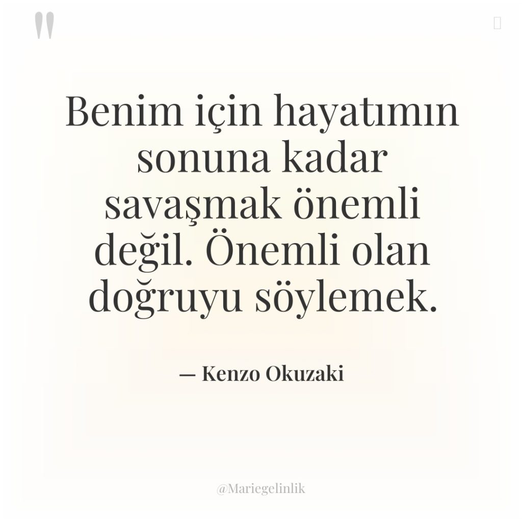 Benim için hayatımın sonuna kadar savaşmak önemli değil. Önemli olan…