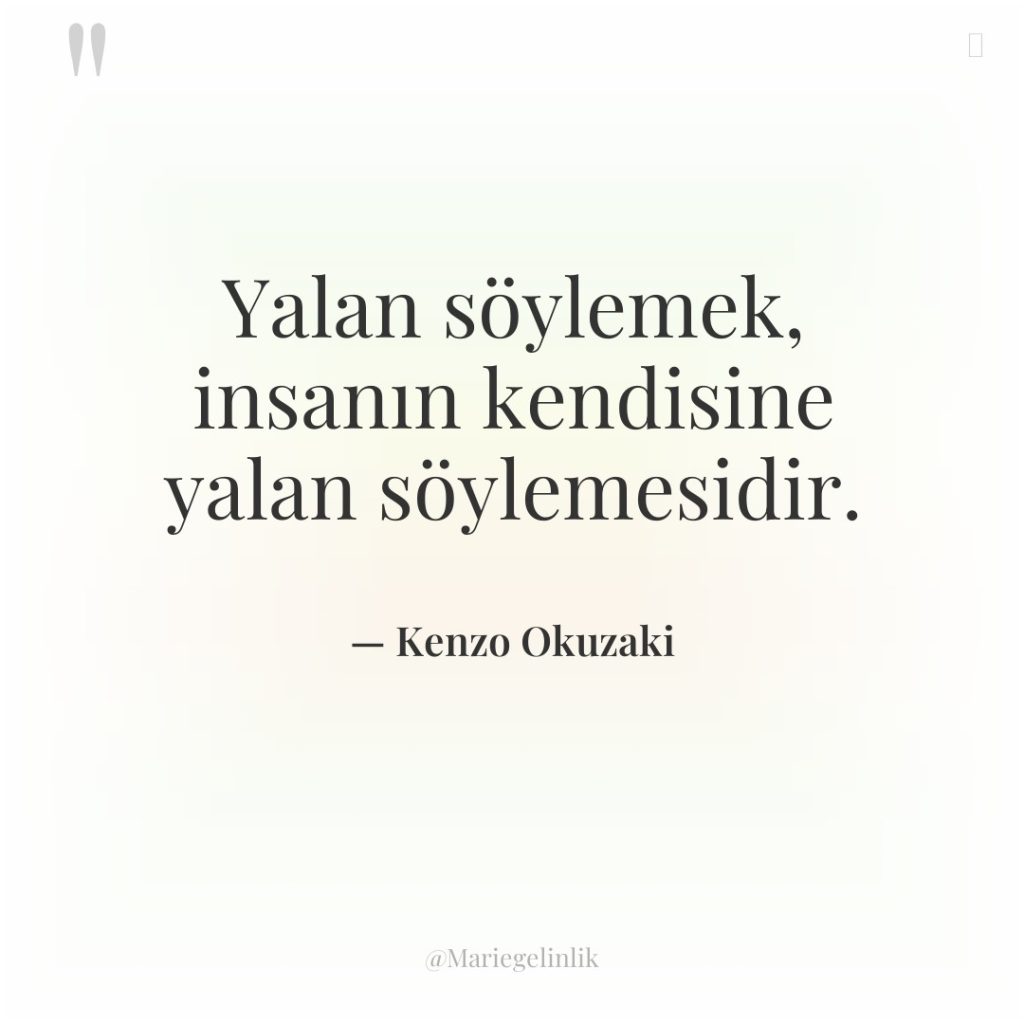 Yalan söylemek, insanın kendisine yalan söylemesidir.