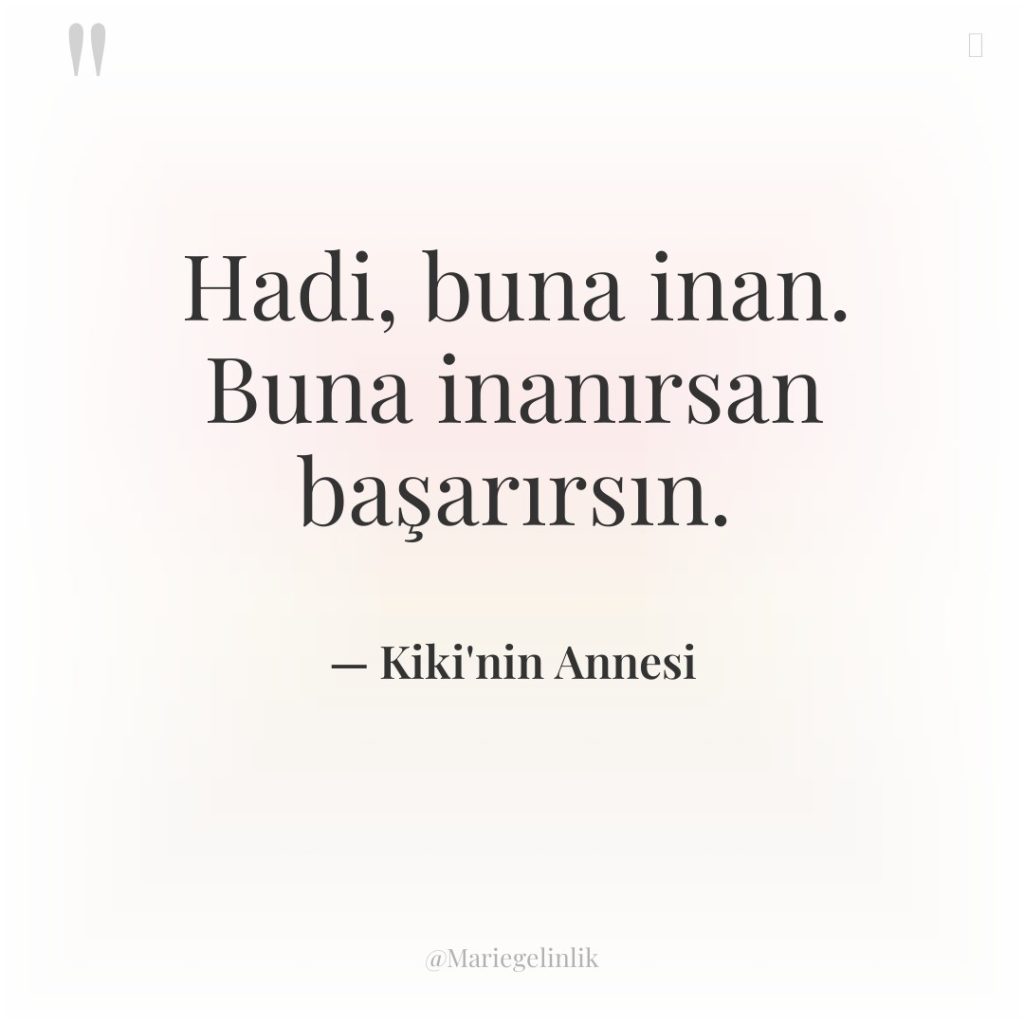 Hadi, buna inan. Buna inanırsan başarırsın.