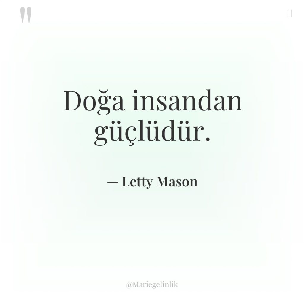 Doğa insandan güçlüdür.