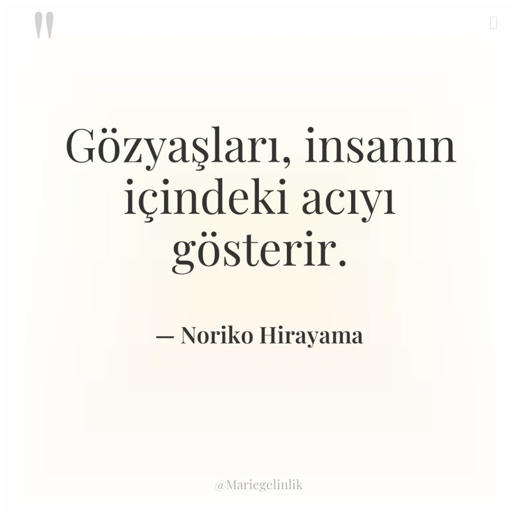 Gözyaşları, insanın içindeki acıyı gösterir.