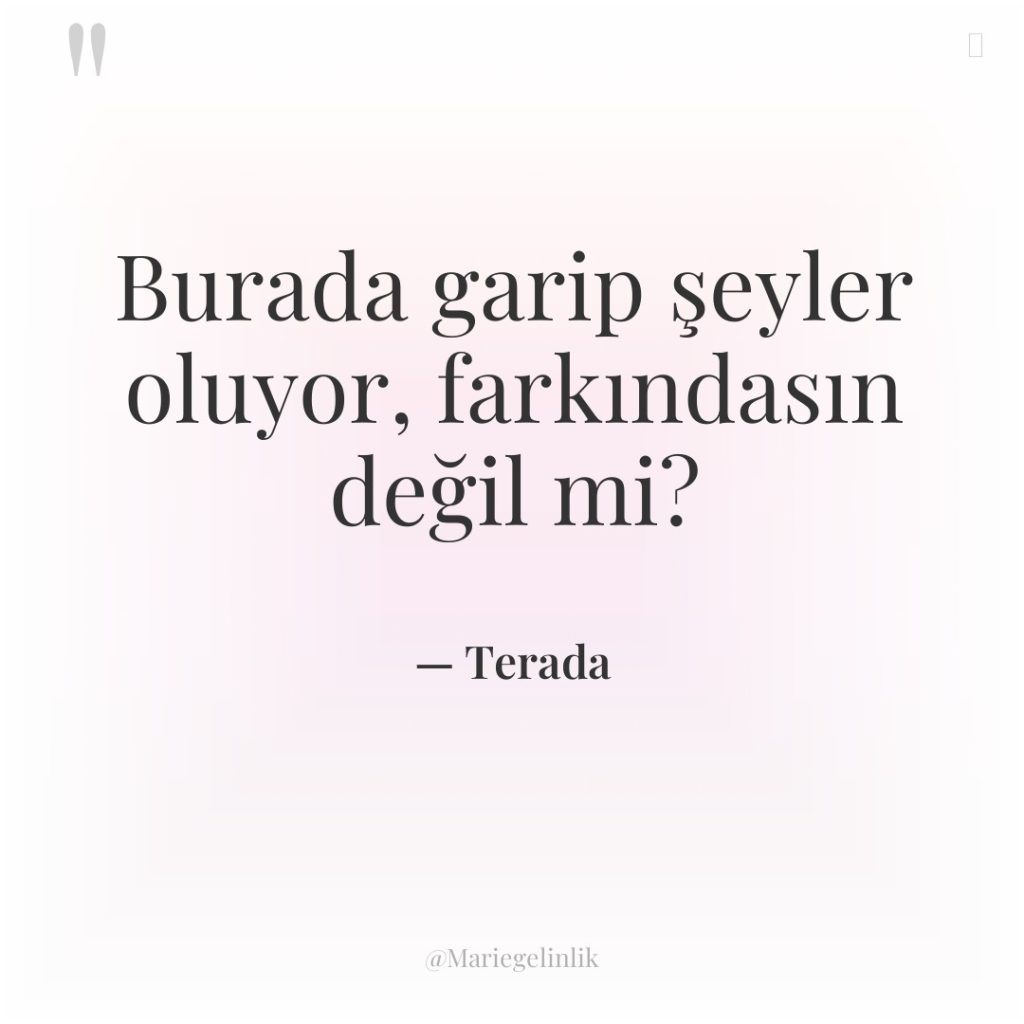 Burada garip şeyler oluyor, farkındasın değil mi?