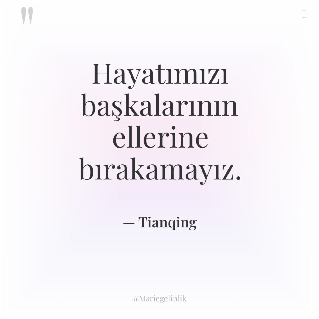 Hayatımızı başkalarının ellerine bırakamayız.