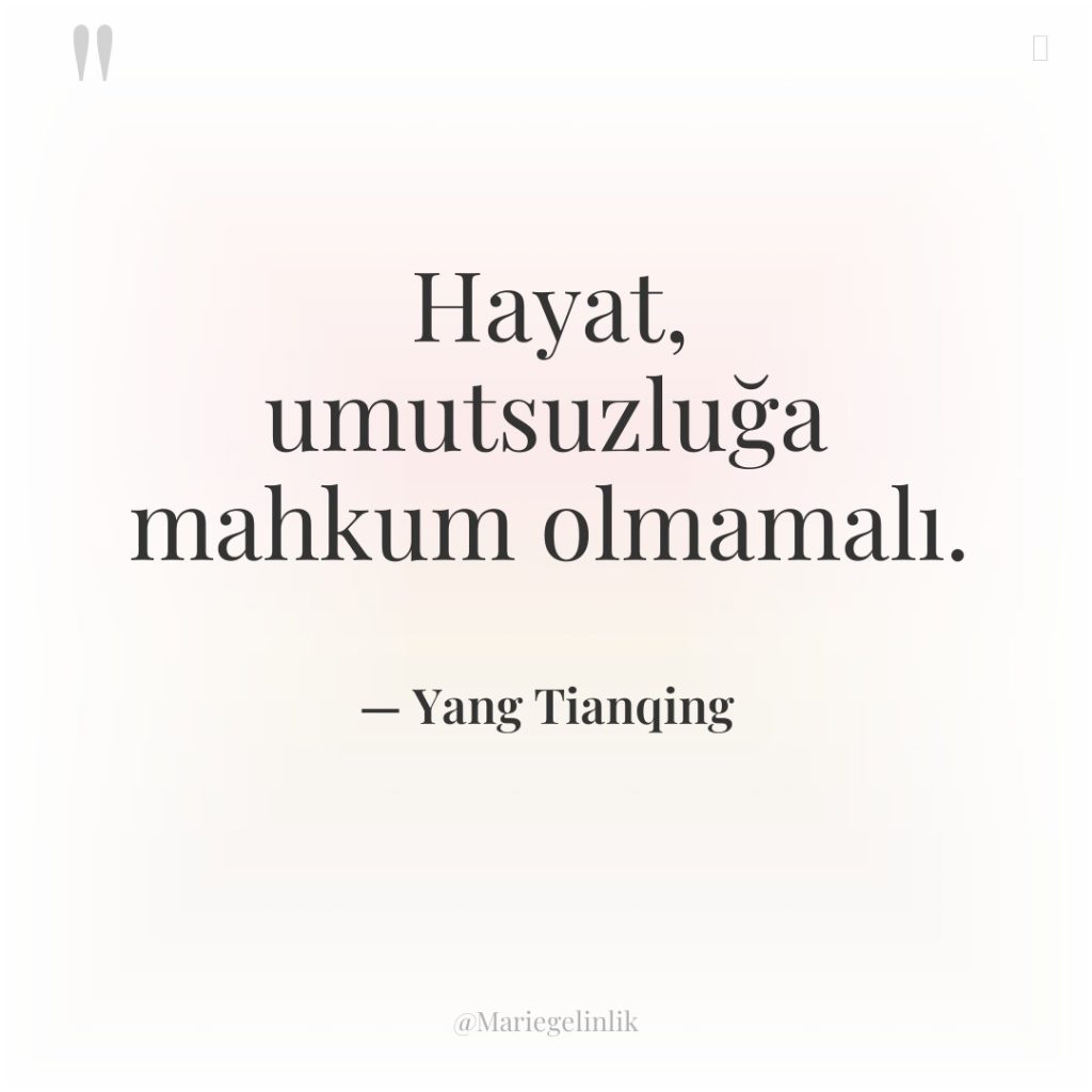 Hayat, umutsuzluğa mahkum olmamalı.