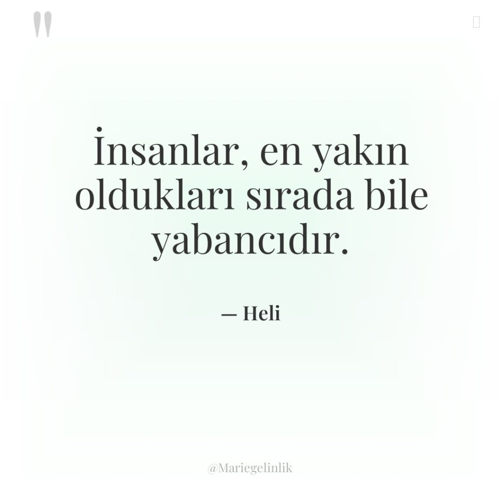 İnsanlar, en yakın oldukları sırada bile yabancıdır.