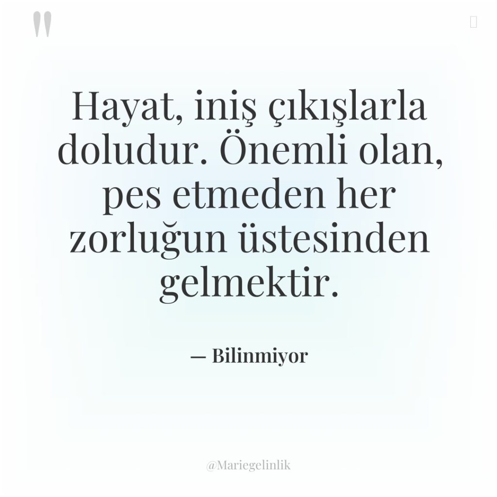 Hayat, iniş çıkışlarla doludur. Önemli olan, pes etmeden her zorluğun…