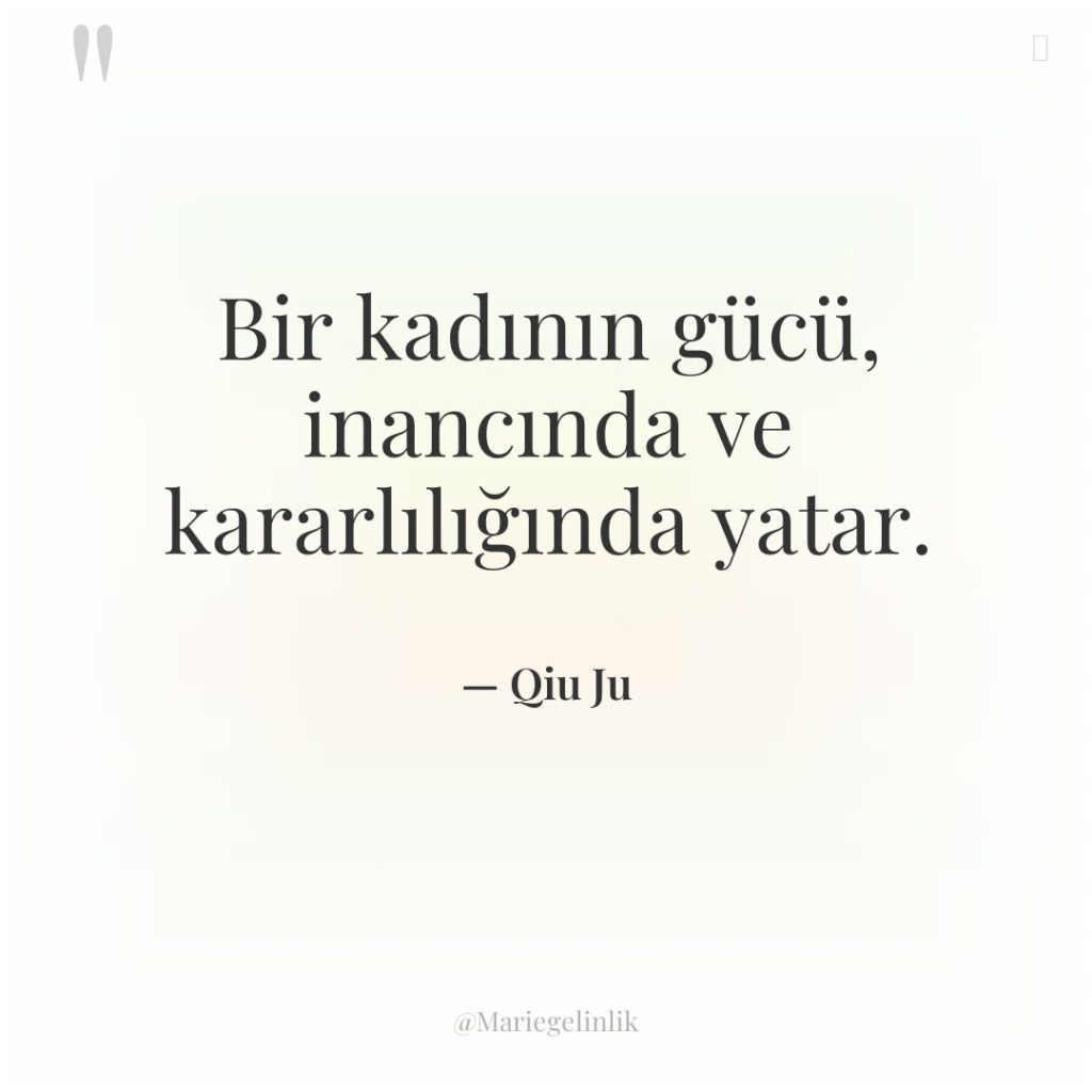 Bir kadının gücü, inancında ve kararlılığında yatar.