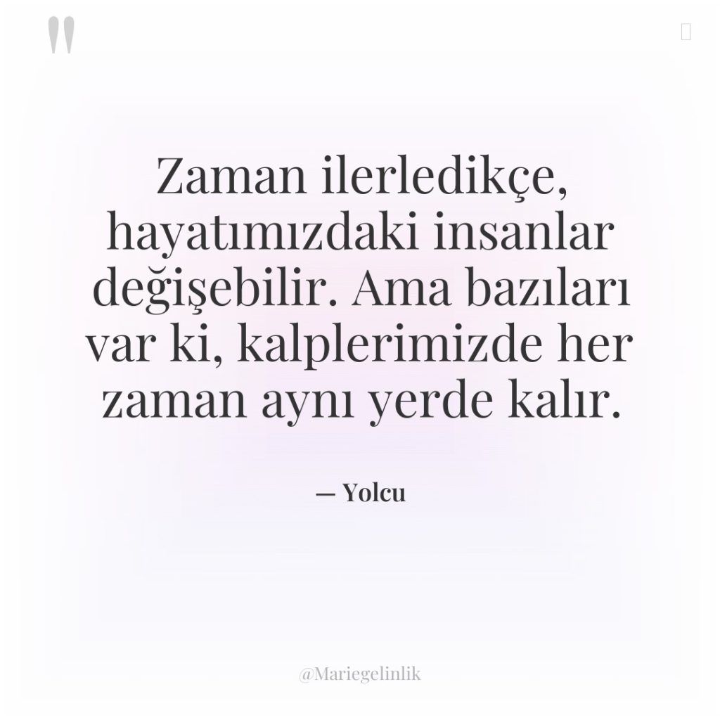 Zaman ilerledikçe, hayatımızdaki insanlar değişebilir. Ama bazıları var ki, kalplerimizde…