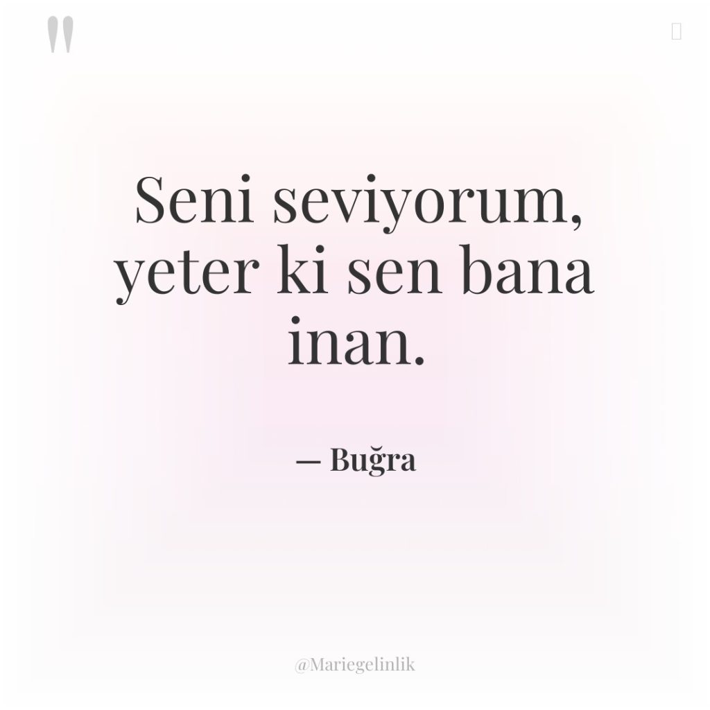 Seni seviyorum, yeter ki sen bana inan.