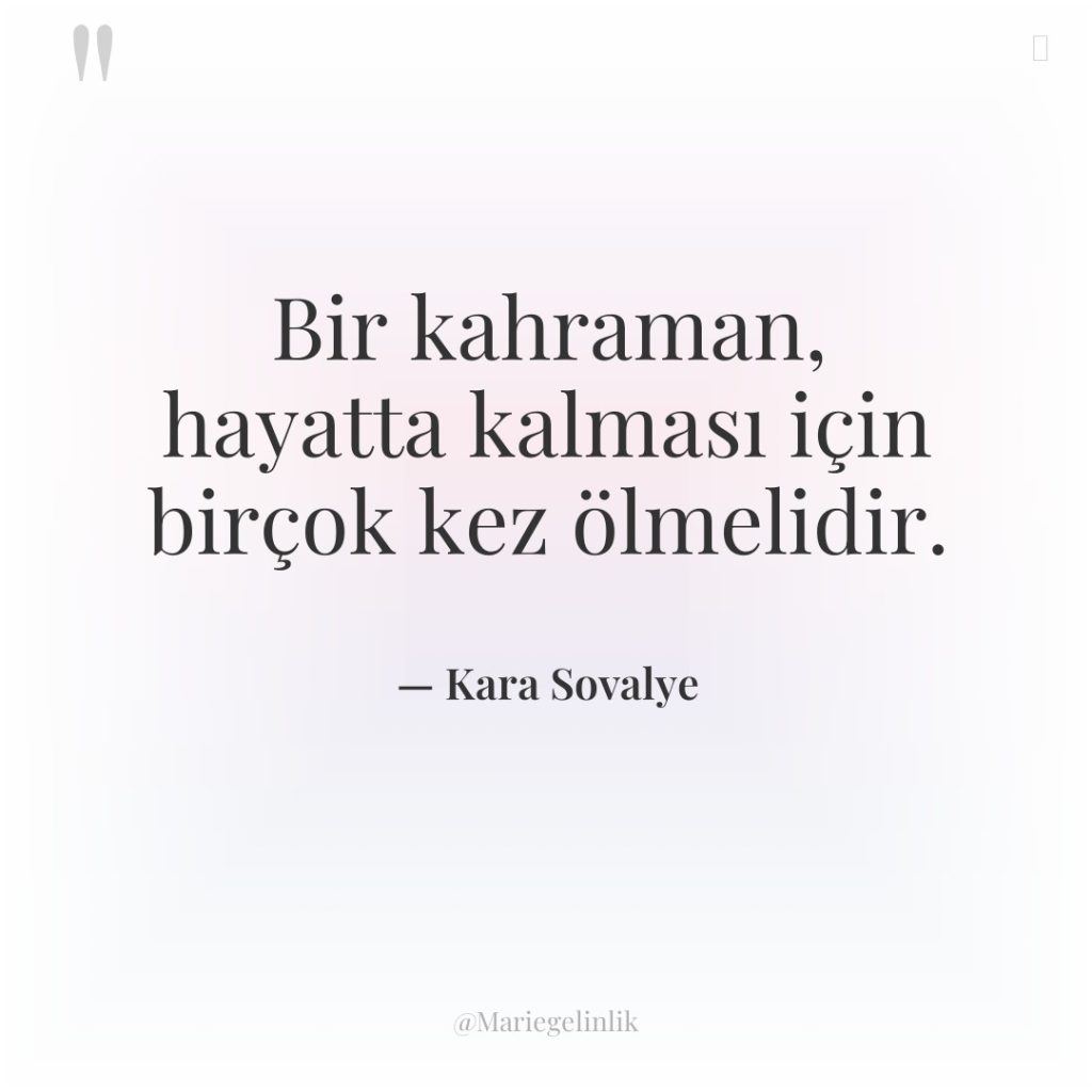 Bir kahraman, hayatta kalması için birçok kez ölmelidir.