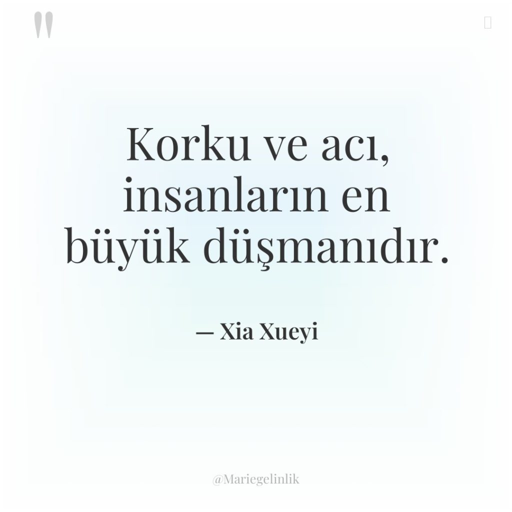 Korku ve acı, insanların en büyük düşmanıdır.